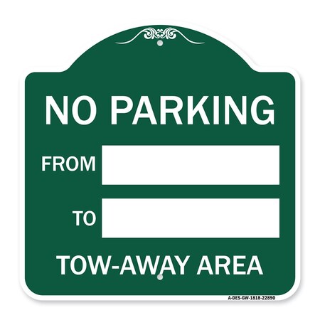 Signmission No Parking From-to W/ Blank Space, Green & White Aluminum Sign, 18" x 18", GW-1818-22890 A-DES-GW-1818-22890